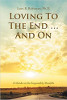 Loving to the End…and On: A Guide to the Impossibly Possible