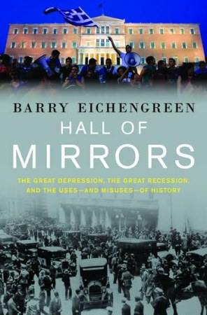 HALL OF MIRRORS: THE GREAT DEPRESSION, THE GREAT RECESSION, AND THE USES-AND-MISUSES-OF HISTORY