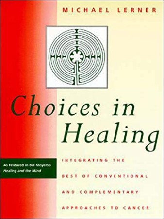 Choices in healing: integrating the best of conventional and complementary approaches to cancer.