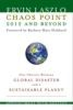 Chaos Point 2012 And Beyond Our Choice Between Global Disaster And A Sustainable Planet