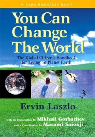 You Can Change the World: The Global Citizen's Handbook for Living on Planet Earth 