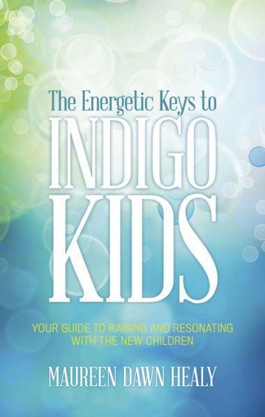 The Energetic Keys to Indigo Kids