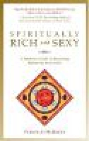Spiritually Rich And Sexy A Womans Guide To Being Infinitely Attractive