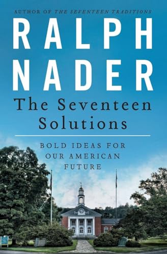 The Seventeen Solutions Bold Ideas For Our American Future