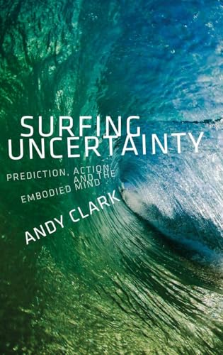 Surfing uncertainty : prediction, action, and embodied mind