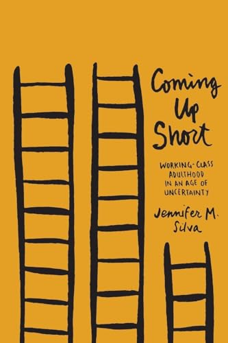 Coming Up Short: Working-Class Adulthood in an Age of Uncertainty