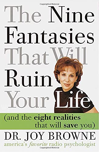 The nine fantasies that will ruin your life and the eight realities that will save you