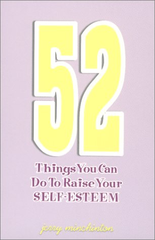 52 Things You Can Do to Raise Your Self-Esteem