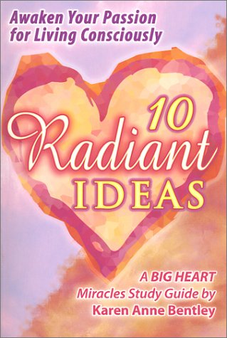 10 Radiant Ideas (Big Heart Miracles Study Guide, 1)