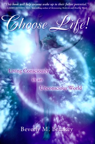 Choose Life! Living Consciously in an Unconscious World
