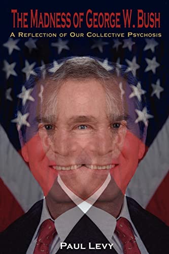 The Madness of George W. Bush: 
