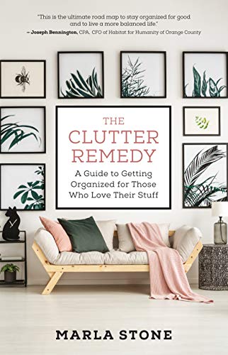 The clutter remedy : a guide to getting organized for those who love their stuff