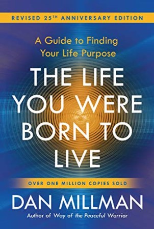 The Life You Were Born to Live: A Guide to Finding Your Life Purpose