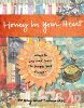 Honey in Your Heart: Ways to See and Savor the Simple Good Things by Mary Anne Radmacher.