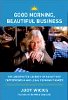 Good Morning Beautiful Business The Unexpected Journey Of An Activist Entrepreneur And Local Economy Pioneer